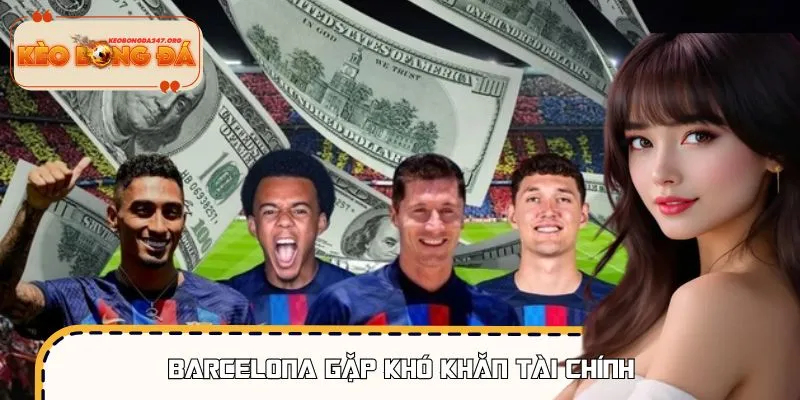 Barcelona Gặp Khó Khăn Tài Chính: Khi Hào Quang Bị Thử Lửa