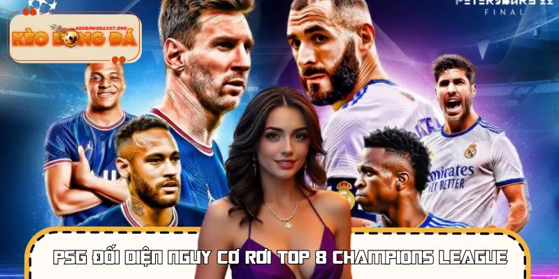 PSG Đối Diện Nguy Cơ Rơi Top 8 Champions League: Báo Động Đỏ
