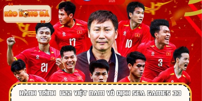 Hành trình dẫn đến U22 Việt Nam vô địch SEA Games 33