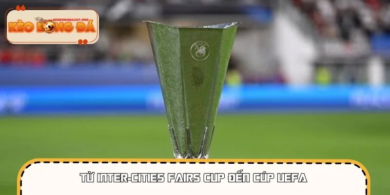 Quá trình chuyển đổi từ giải hội chợ sang Cúp UEFA