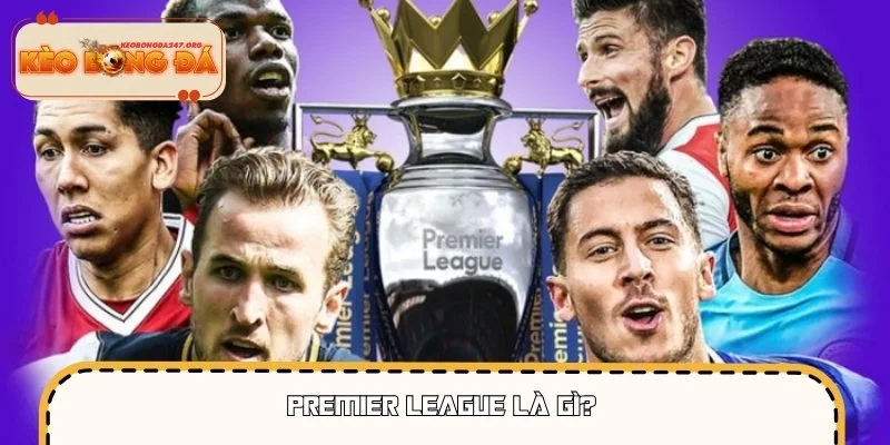 Premier League là giải đấu cao nhất nước Anh